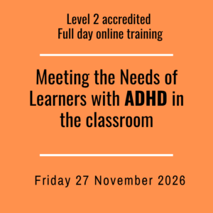 ** Accredited : Meeting the needs of learners with ADHD Level 2: Full day via Zoom Friday 27 November 2026