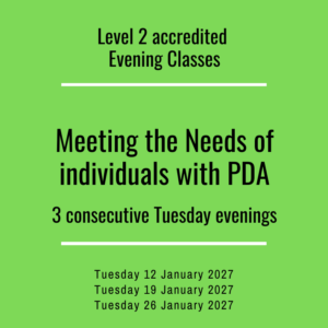 ** Accredited   Meeting the Needs of Individuals with PDA Evening Class - Level 2 - 12 January 2027