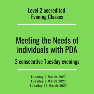 ** Accredited  Meeting the Needs of Individuals with PDA Evening Class - Level 2 - 2 March 2027