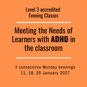** Accredited  Meeting the needs of learners with ADHD Level 3: Evening class 11 January 2027