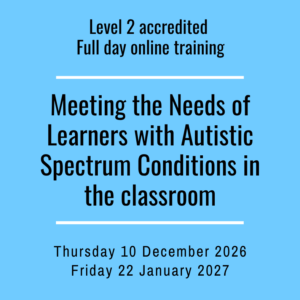 ** Accredited  Meeting the Needs of Autistic Learners in the classroom - Level 2 Award full day training.  Choose your date - apply the discount code