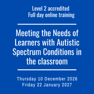 ** Accredited ** Meeting the Needs of Autistic Learners in the classroom - Level 2 Award full day training.  Choose your date