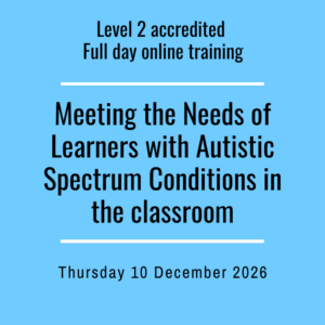 ** Accredited  Meeting the Needs of Autistic Learners in the classroom - Level 2 Award full day 10 Dec 2026