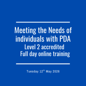 Meeting the Needs of Individuals with PDA Level 2 - Full day Tuesday 12 May 2026