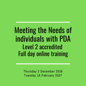 ** Accredited  Meeting the Needs of Individuals with PDA Level 2 - choose your Full Day, apply the discount code