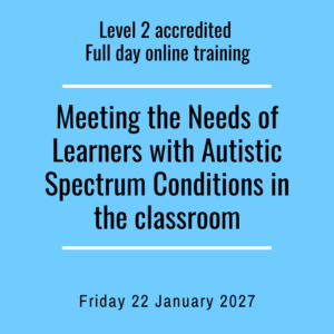 ** Accredited  Meeting the Needs of Autistic Learners in the classroom - Level 2 Award full day 22 January 2027